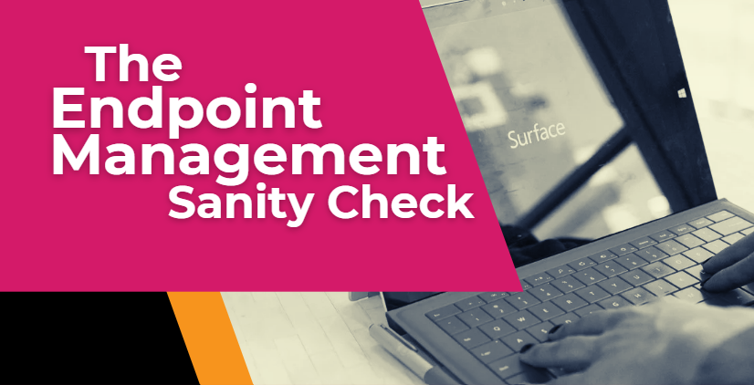 The Endpoint Management Sanity Check